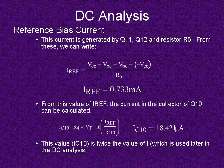 DC Analysis Reference Bias Current • This current is generated by Q 11, Q DC Analysis Reference Bias Current • This current is generated by Q 11, Q