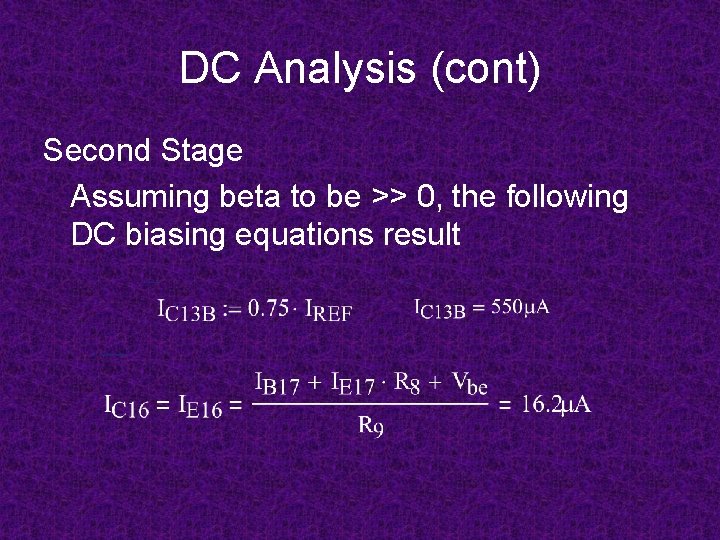 DC Analysis (cont) Second Stage Assuming beta to be >> 0, the following DC DC Analysis (cont) Second Stage Assuming beta to be >> 0, the following DC