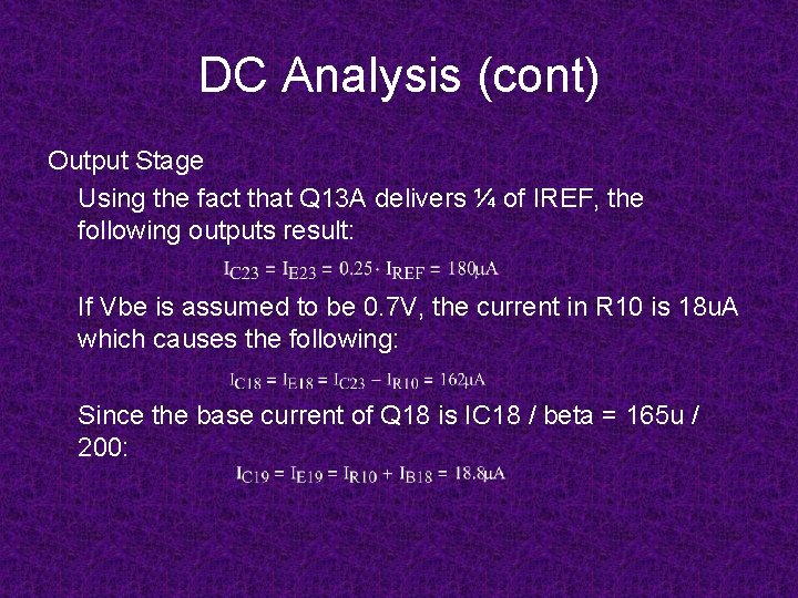 DC Analysis (cont) Output Stage Using the fact that Q 13 A delivers ¼ DC Analysis (cont) Output Stage Using the fact that Q 13 A delivers ¼