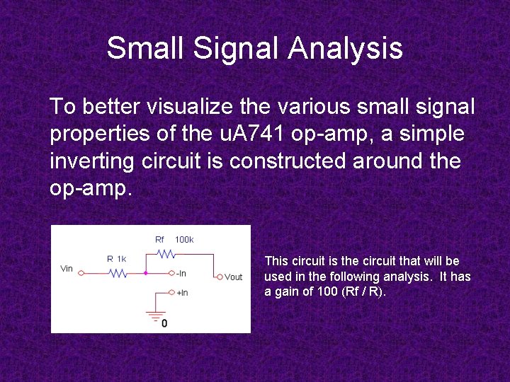 Small Signal Analysis To better visualize the various small signal properties of the u. Small Signal Analysis To better visualize the various small signal properties of the u.