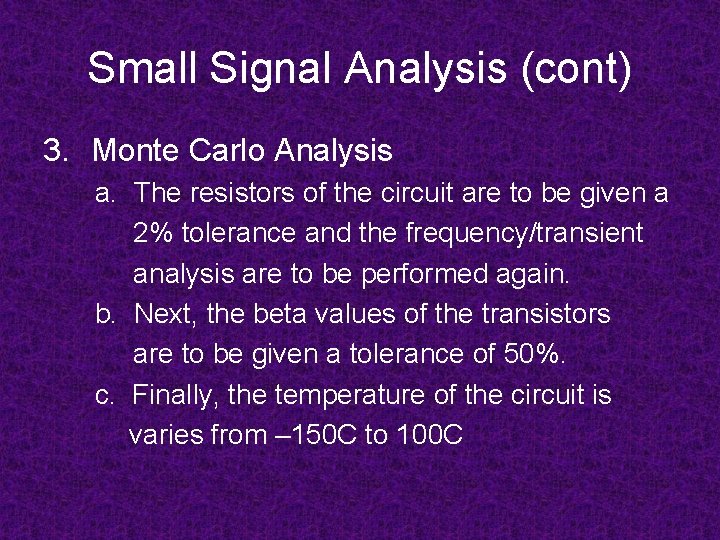 Small Signal Analysis (cont) 3. Monte Carlo Analysis a. The resistors of the circuit Small Signal Analysis (cont) 3. Monte Carlo Analysis a. The resistors of the circuit