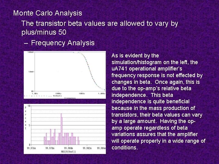 Monte Carlo Analysis The transistor beta values are allowed to vary by plus/minus 50 Monte Carlo Analysis The transistor beta values are allowed to vary by plus/minus 50