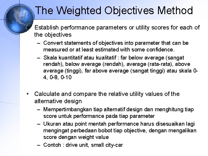 The Weighted Objectives Method • Establish performance parameters or utility scores for each of