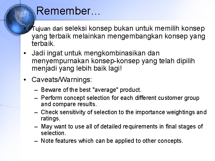 Remember… • Tujuan dari seleksi konsep bukan untuk memilih konsep yang terbaik melainkan mengembangkan