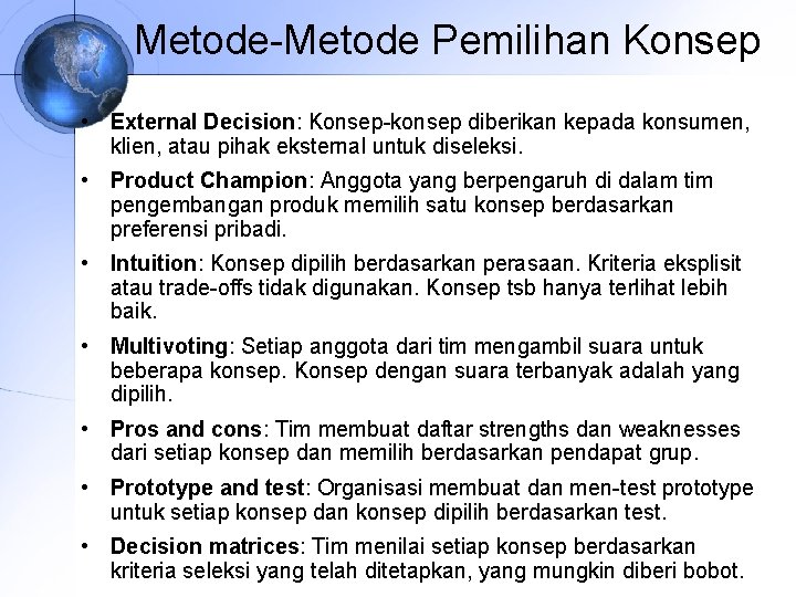 Metode-Metode Pemilihan Konsep • External Decision: Konsep-konsep diberikan kepada konsumen, klien, atau pihak eksternal