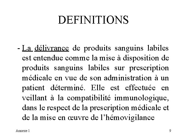 DEFINITIONS - La délivrance de produits sanguins labiles est entendue comme la mise à