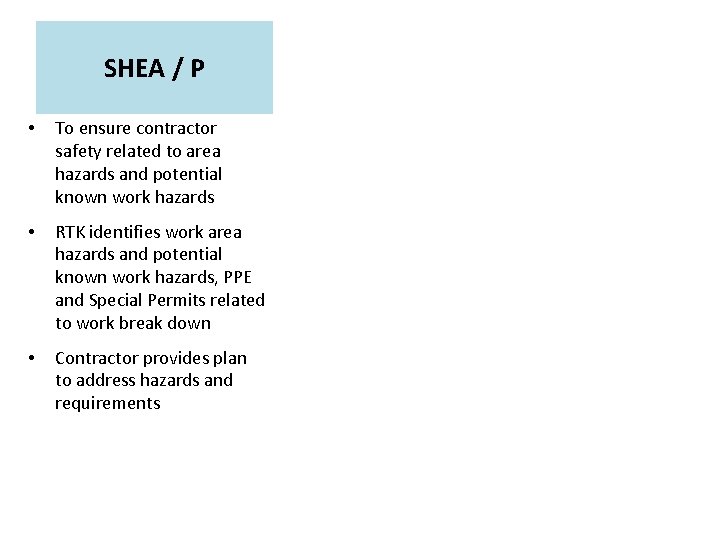 SHEA / P • To ensure contractor safety related to area hazards and potential