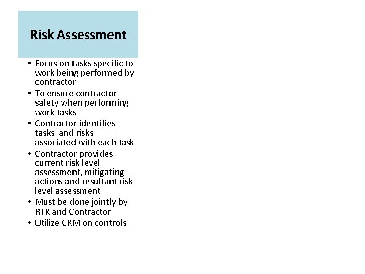 Risk Assessment • Focus on tasks specific to work being performed by contractor •