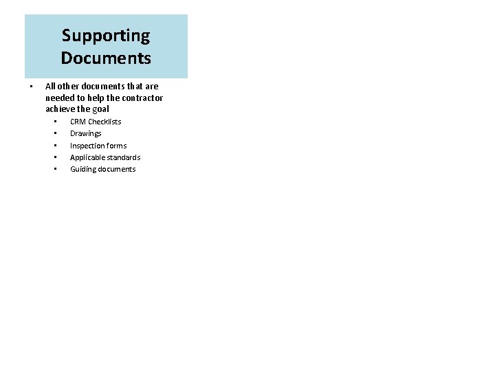 Supporting Documents • All other documents that are needed to help the contractor achieve