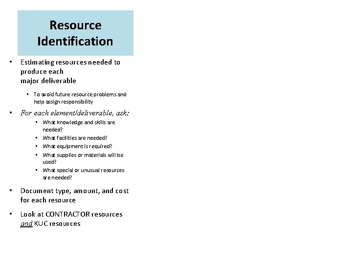 Resource Identification • Estimating resources needed to produce each major deliverable • To avoid