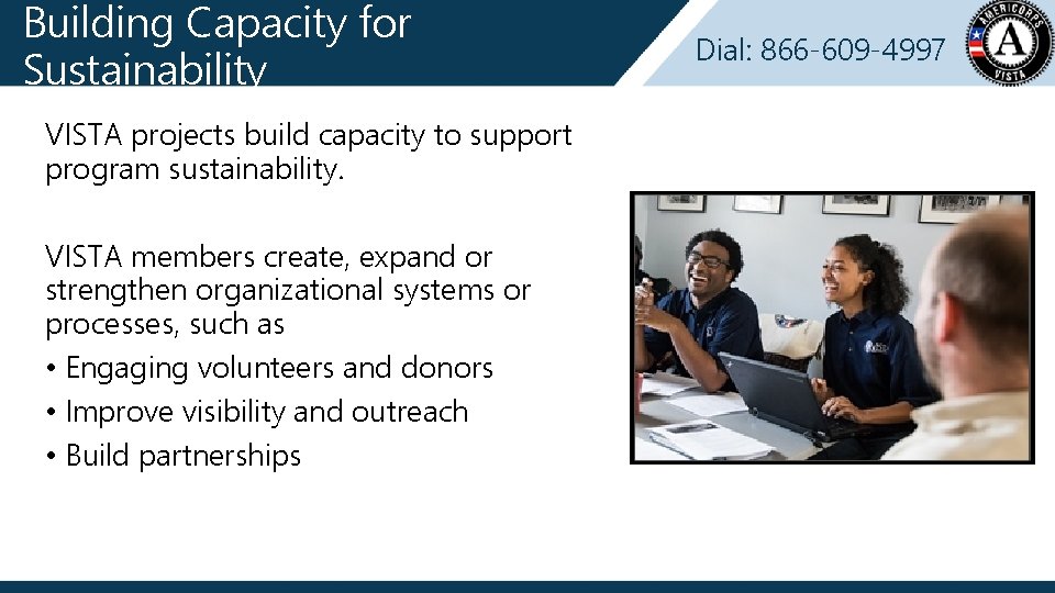 Building Capacity for Sustainability VISTA projects build capacity to support program sustainability. VISTA members