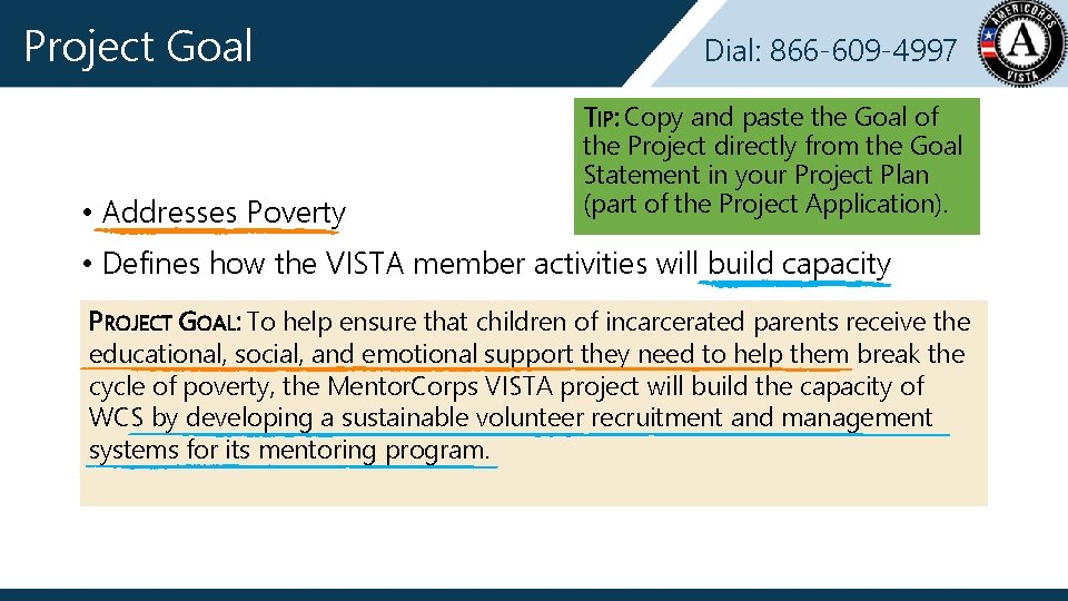 Project Goal • Addresses Poverty Dial: 866 -609 -4997 TIP: Copy and paste the