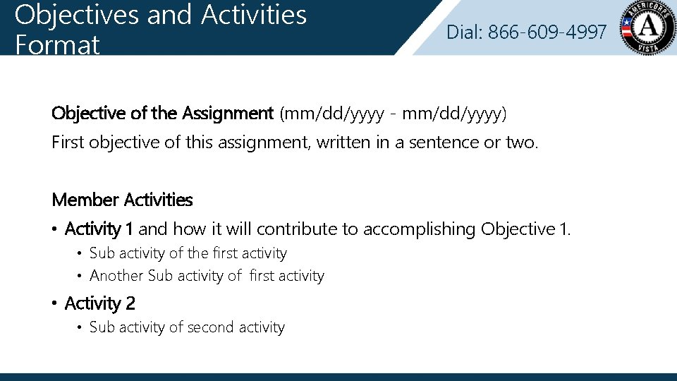 Objectives and Activities Format Dial: 866 -609 -4997 Objective of the Assignment (mm/dd/yyyy -