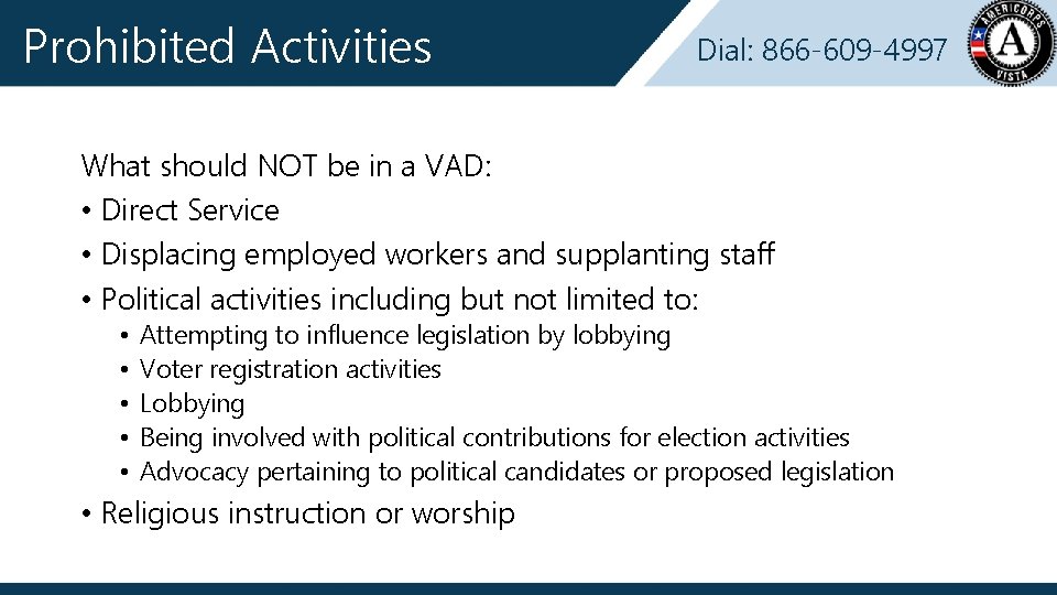 Prohibited Activities Dial: 866 -609 -4997 What should NOT be in a VAD: •