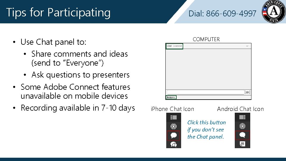 Tips for Participating • Use Chat panel to: • Share comments and ideas (send