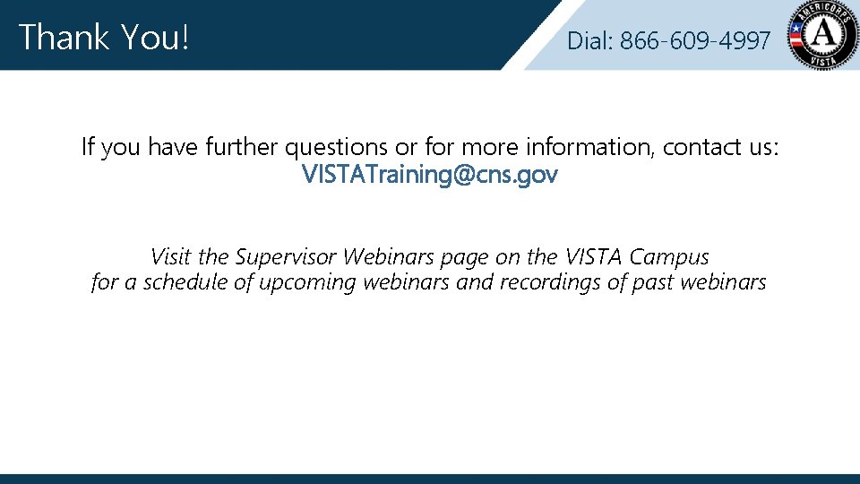 Thank You! Dial: 866 -609 -4997 If you have further questions or for more