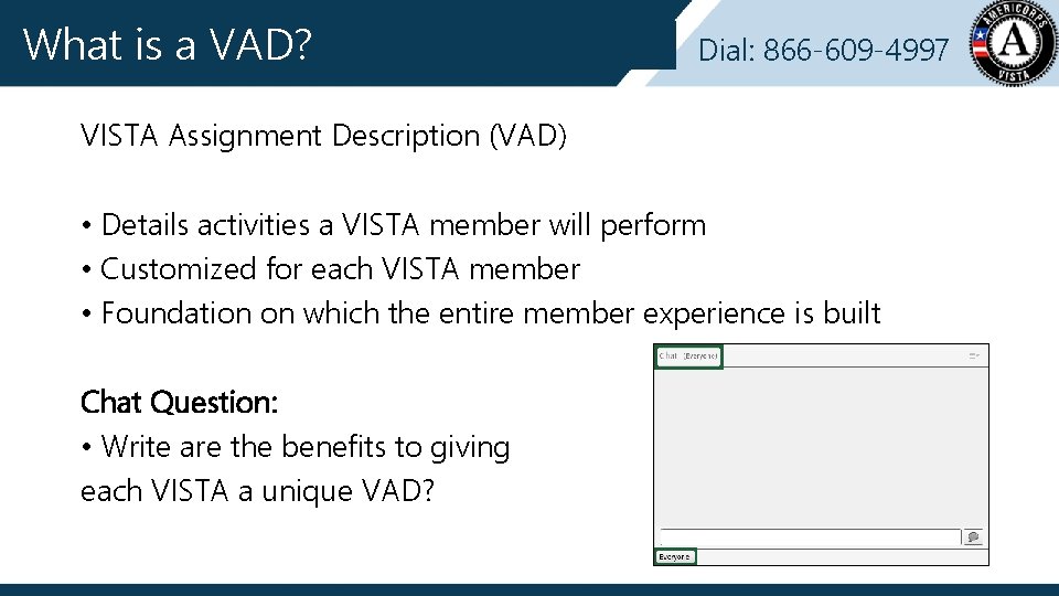 What is a VAD? Dial: 866 -609 -4997 VISTA Assignment Description (VAD) • Details