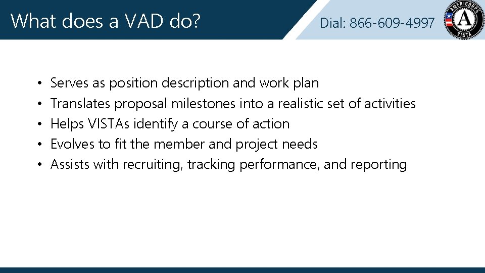 What does a VAD do? • • • Dial: 866 -609 -4997 Serves as