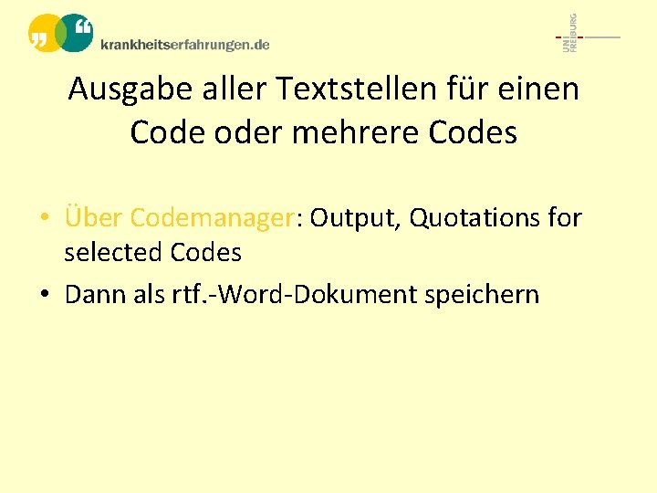 Ausgabe aller Textstellen für einen Code oder mehrere Codes • Über Codemanager: Output, Quotations