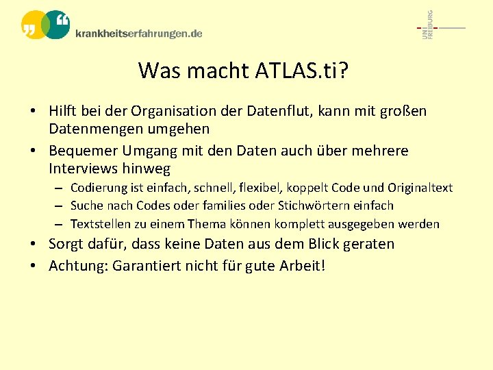 Was macht ATLAS. ti? • Hilft bei der Organisation der Datenflut, kann mit großen