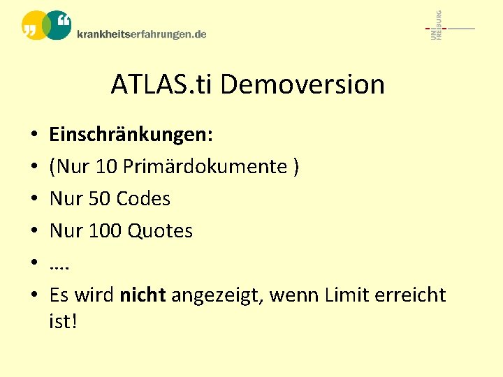 ATLAS. ti Demoversion • • • Einschränkungen: (Nur 10 Primärdokumente ) Nur 50 Codes