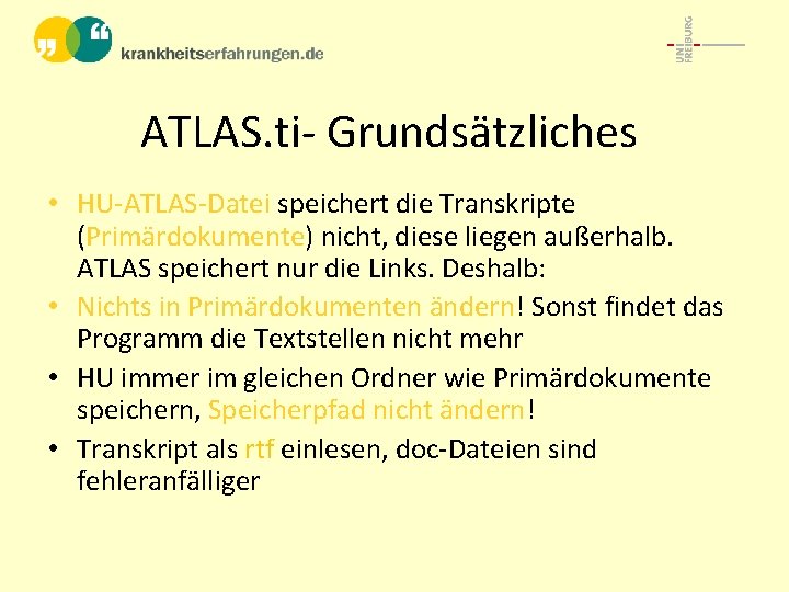 ATLAS. ti- Grundsätzliches • HU-ATLAS-Datei speichert die Transkripte (Primärdokumente) nicht, diese liegen außerhalb. ATLAS