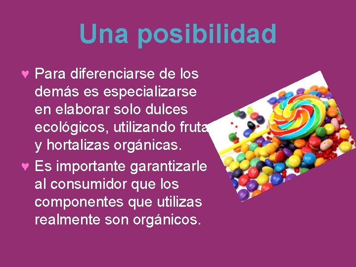 Una posibilidad ♥ Para diferenciarse de los demás es especializarse en elaborar solo dulces