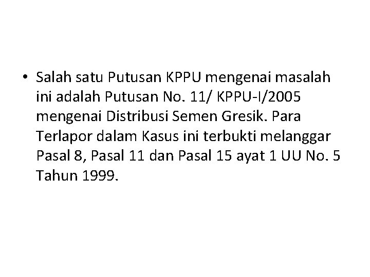  • Salah satu Putusan KPPU mengenai masalah ini adalah Putusan No. 11/ KPPU-I/2005