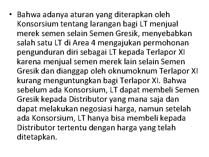  • Bahwa adanya aturan yang diterapkan oleh Konsorsium tentang larangan bagi LT menjual