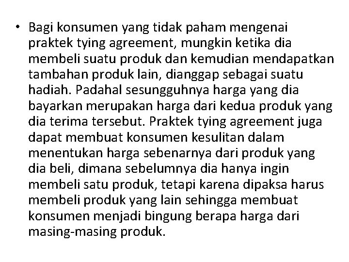  • Bagi konsumen yang tidak paham mengenai praktek tying agreement, mungkin ketika dia