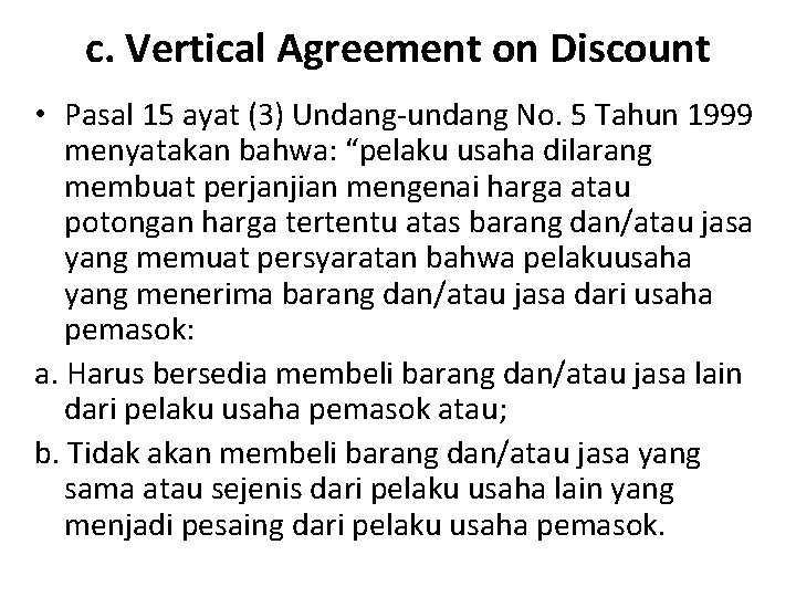 c. Vertical Agreement on Discount • Pasal 15 ayat (3) Undang-undang No. 5 Tahun