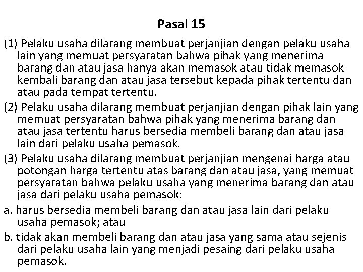 Pasal 15 (1) Pelaku usaha dilarang membuat perjanjian dengan pelaku usaha lain yang memuat