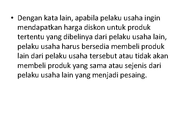  • Dengan kata lain, apabila pelaku usaha ingin mendapatkan harga diskon untuk produk