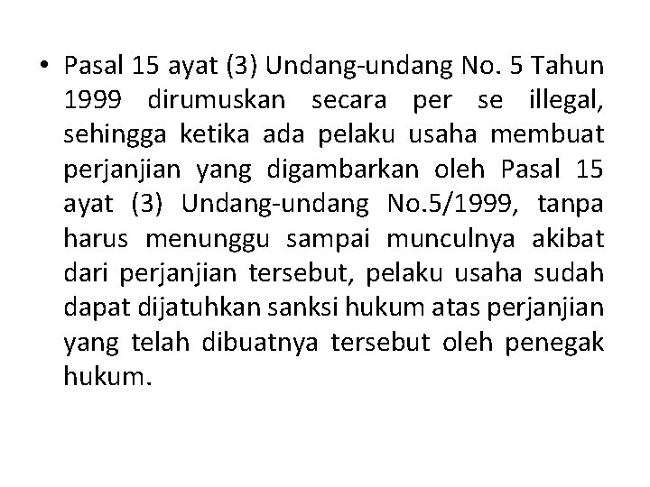  • Pasal 15 ayat (3) Undang-undang No. 5 Tahun 1999 dirumuskan secara per