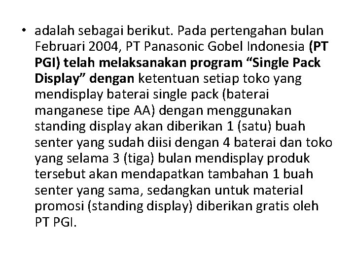  • adalah sebagai berikut. Pada pertengahan bulan Februari 2004, PT Panasonic Gobel Indonesia