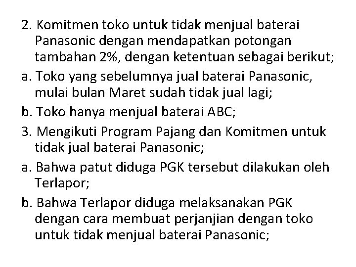 2. Komitmen toko untuk tidak menjual baterai Panasonic dengan mendapatkan potongan tambahan 2%, dengan