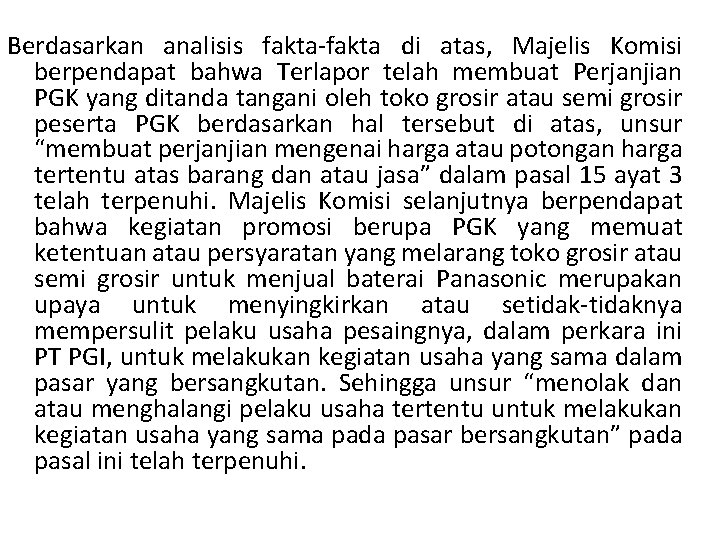 Berdasarkan analisis fakta-fakta di atas, Majelis Komisi berpendapat bahwa Terlapor telah membuat Perjanjian PGK