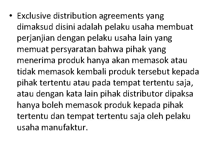  • Exclusive distribution agreements yang dimaksud disini adalah pelaku usaha membuat perjanjian dengan