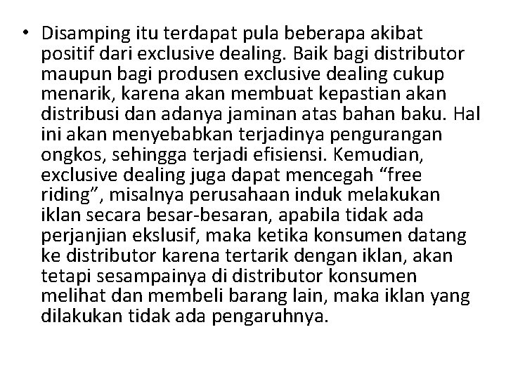  • Disamping itu terdapat pula beberapa akibat positif dari exclusive dealing. Baik bagi