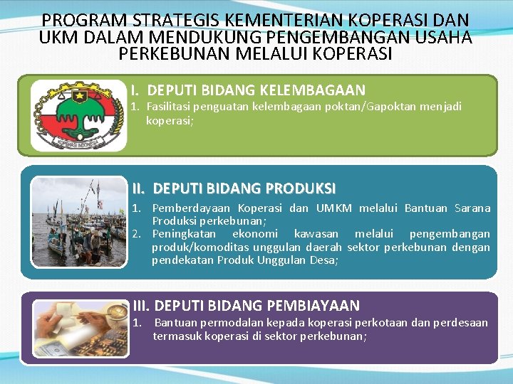 PROGRAM STRATEGIS KEMENTERIAN KOPERASI DAN UKM DALAM MENDUKUNG PENGEMBANGAN USAHA PERKEBUNAN MELALUI KOPERASI I.