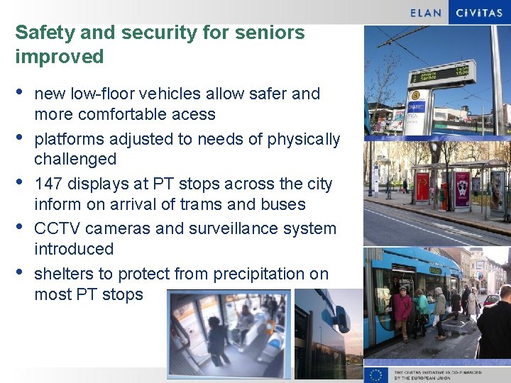 Safety and security for seniors improved • • • new low-floor vehicles allow safer