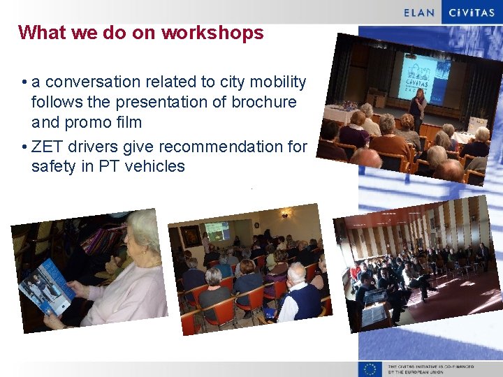 What we do on workshops • a conversation related to city mobility follows the