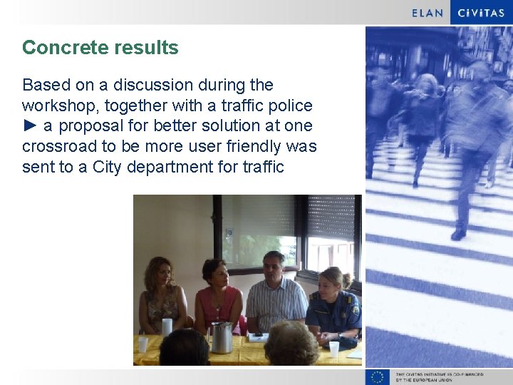 Concrete results Based on a discussion during the workshop, together with a traffic police