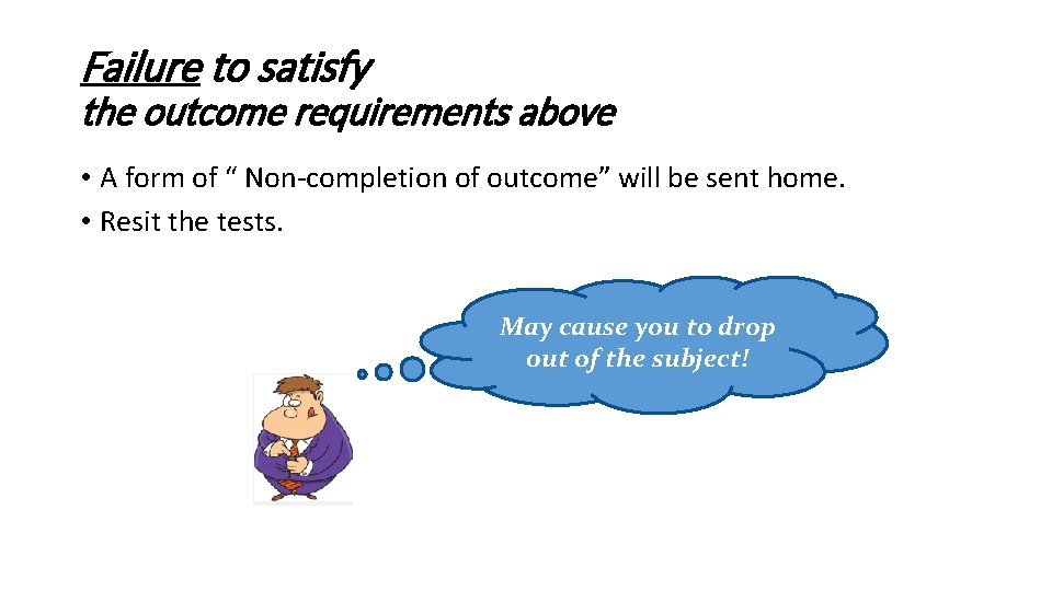 Failure to satisfy the outcome requirements above • A form of “ Non-completion of