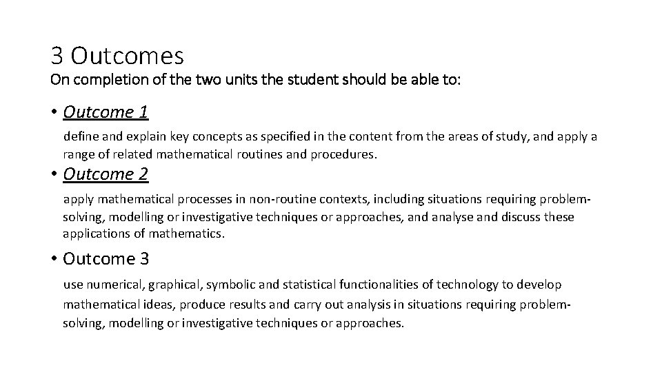 3 Outcomes On completion of the two units the student should be able to: