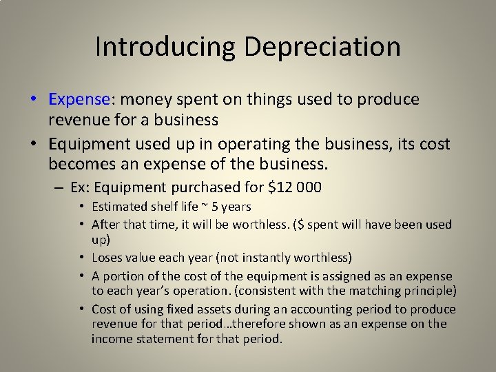 Introducing Depreciation • Expense: money spent on things used to produce revenue for a