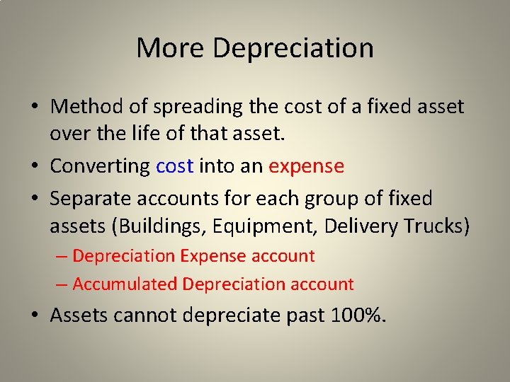 More Depreciation • Method of spreading the cost of a fixed asset over the