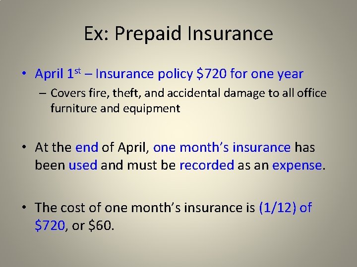 Ex: Prepaid Insurance • April 1 st – Insurance policy $720 for one year
