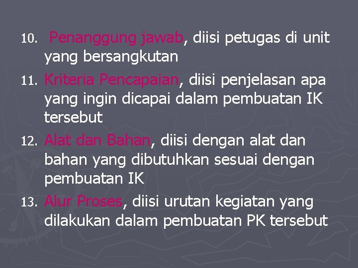 Penanggung jawab, diisi petugas di unit yang bersangkutan 11. Kriteria Pencapaian, diisi penjelasan apa