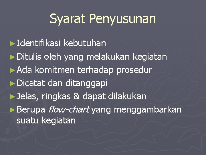 Syarat Penyusunan ► Identifikasi kebutuhan ► Ditulis oleh yang melakukan kegiatan ► Ada komitmen